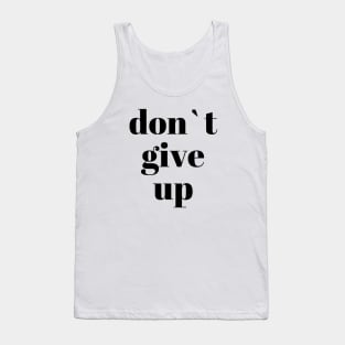 don`t give up Tank Top